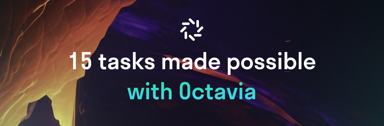 15 Tasks made possible with Octavia